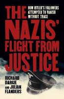 Nazis' Flight from Justice: How Hitler's Followers Attempted to Vanish Without Trace