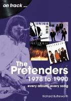 Pretenders 1978 to 1990 On Track: Every Album, Every Song