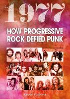 1977: How Progressive Rock Defied Punk
