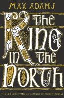 King in the North: The Life and Times of Oswald of Northumbria