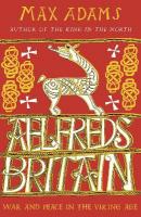Aelfred's Britain: War and Peace in the Viking Age