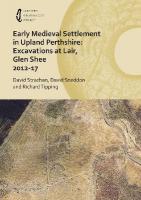 Early Medieval Settlement in Upland Perthshire: Excavations at Lair, Glen  Shee 2012-17