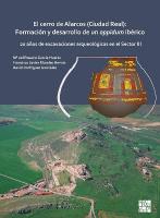 El cerro de Alarcos (Ciudad Real): Formación y desarrollo de un oppidum  ibérico: 20 años de excavaciones arqueológicas en el Sector III