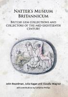 Natters Museum Britannicum: British gem collections and collectors of the  mid-eighteenth century