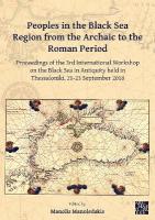 Peoples in the Black Sea Region from the Archaic to the Roman Period: Proceedings of the 3rd International Workshop on the Black Sea in Antiquity  held in Thessaloniki, 21-23 September 2018