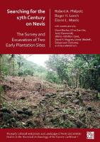 Searching for the 17th Century on Nevis: The Survey and Excavation of Two  Early Plantation Sites