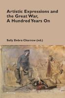 Artistic Expressions and the Great War, A Hundred Years On New edition