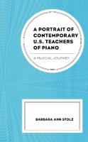 Portrait of Contemporary U.S. Teachers of Piano: A Musical Journey