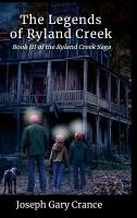 Legends of Ryland Creek (Casebound): Book III of the Ryland Creek Saga
