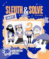 Sleuth & Solve: Art: 20plus Mind-Twisting Mysteries