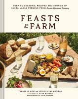 Feasts on the Farm: Over 60 Seasonal Recipes and Stories of Sustainable Farming from Tomales  Farmstead Creamery