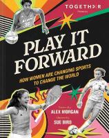 Play It Forward: How Women Changed Sports to Change the World