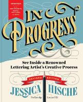 In Progress (Revised Edition): See Inside a Lettering Artists Sketchbook and Process, from Pencil to Vector