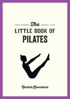 Little Book of Pilates: Illustrated Exercises to Energize Your Mind and Body