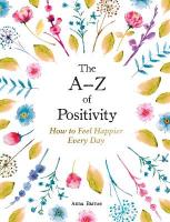 AZ of Positivity: How to Feel Happier Every Day