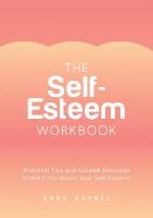 Self-Esteem Workbook: Practical Tips and Guided Exercises to Help You Boost Your Self-Esteem