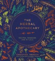 Herbal Apothecary: Recipes, Remedies and Rituals