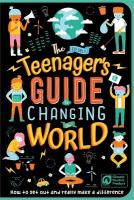 (Nearly) Teenager's Guide to Changing the World