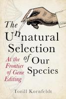 Unnatural Selection of Our Species: At the Frontier of Gene Editing