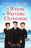 Wrens' Wartime Christmas: A festive and romantic wartime saga