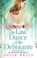 Last Dance of the Debutante: A stunning and compelling saga of secrets and forbidden love