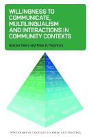 Willingness to Communicate, Multilingualism and Interactions in Community  Contexts