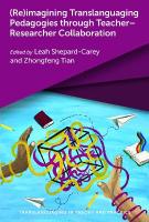 (Re)imagining Translanguaging Pedagogies through TeacherResearcher  Collaboration
