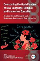 Overcoming the Gentrification of Dual Language, Bilingual and Immersion  Education: Solution-Oriented Research and Stakeholder Resources for Real Integration