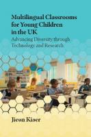 Multilingual Classrooms for Young Children in the UK: Advancing Diversity through Technology and Research