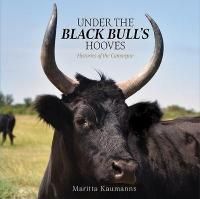 Under the Black Bulls Hooves: Histories of the Camargue