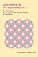 Exonerating the Distinguished Jurists: Ibn Taymiyya's Raf' Al-Malm 'an Al-A'Imma Al-A'Lm in Translation