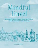 Mindful Travel: Inspiring Spiritual Destinations from Around the World