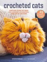 Crocheted Cats: 35 projects to make: Fabulous Feline Patterns for Cushions, Accessories, Home déCOR and More UK edition