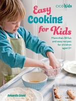 Easy Cooking for Kids: More Than 50 Fun and Easy Recipes for Children Aged 3plus