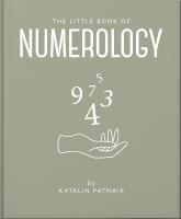 Little Book of Numerology: Guide your life with the power of numbers