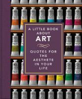 Little Book About Art: Quotes for the Aesthete in Your Life
