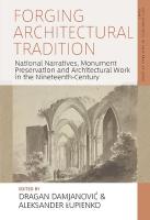Forging Architectural Tradition: National Narratives, Monument Preservation and Architectural Work in the  Nineteenth Century