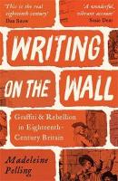 Writing on the Wall: Graffiti and Rebellion in Eighteenth-Century Britain Main