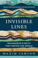 Invisible Lines: Boundaries and Belts That Define the World Main