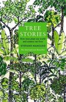 Tree Stories: How trees plant our world and connect our lives Main