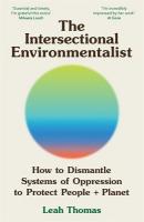 Intersectional Environmentalist: How to Dismantle Systems of Oppression to Protect People plus Planet Main