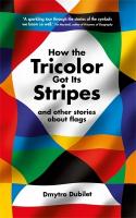 How the Tricolor Got Its Stripes: And Other Stories About Flags Main