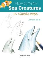 How to Draw: Sea Creatures: In Simple Steps