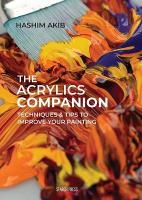 Acrylics Companion: Techniques & Tips to Improve Your Painting