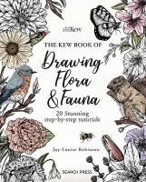 Kew Book of Drawing Flora and Fauna: 20 Stunning Step-by-Step Tutorials