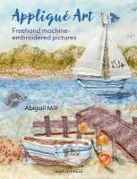Appliqué Art: Freehand Machine-Embroidered Pictures