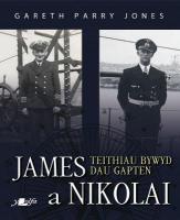 James a Nikolai - Teithiau Bywyd Dau Gapten: Teithiau Bywyd Dau Gapten