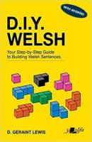 D.I.Y. Welsh WITH ANSWERS: Your step-by-step guide to building Welsh sentences 2nd Enhanced edition