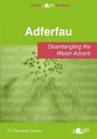 Adferfau - Disentangling the Welsh adverb: Disentangling the Welsh adverb