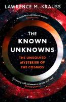 Known Unknowns: The Unsolved Mysteries of the Cosmos